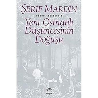 Yeni Osmanlı Düşüncesinin Doğuşu: Bütün Eserleri 5