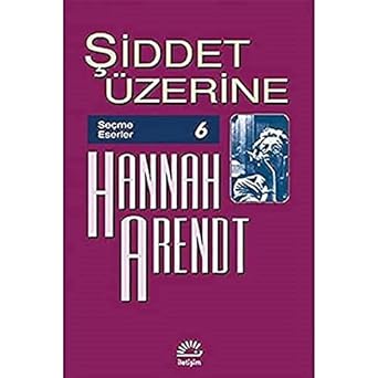 Şiddet Üzerine: Seçme Eserler 6