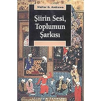 ŞİİRİN SESİ TOPLUMUN ŞARKISI: Osmanlı Gazelinde Anlam ve Gelenek
