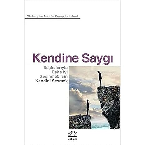 Kendine Saygı: Başkalarıyla Daha İyi Geçinmek İçin Kendini Sevmek