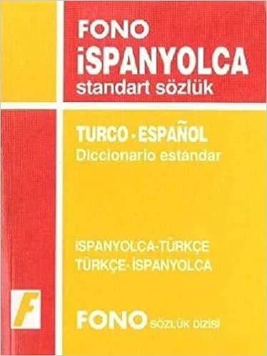 Standard Dictionary Spanish-Turkish/Turkish-Spanish: İspanyolca-Türkçe / Türkçe-İspanyolca