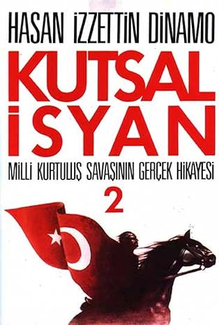Kutsal İsyan 02: Milli Kurtuluş Savaşının Gerçek Hikayesi