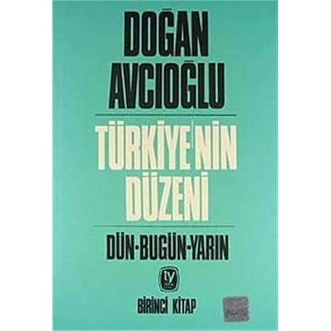 Türkiye’nin Düzeni Dün - Bugün - Yarın: 1. Kitap
