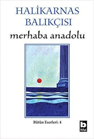 Merhaba Anadolu: Bütün Eserleri: 4