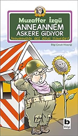 Anneannem Askere Gidiyor: Anneannemin Akıl Almaz Maceraları 1. Kitap