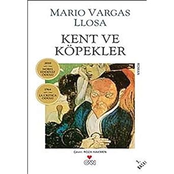 Kent ve Köpekler: 2010 Nobel Edebiyat Ödülü - 1964 La Critıca Ödülü