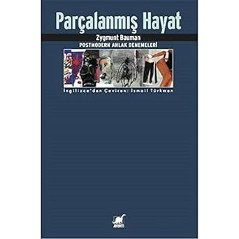 Parçalanmış Hayat: Postmodern Ahlak Denemeleri