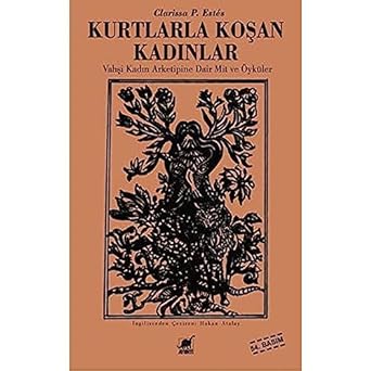 Kurtlarla Koşan Kadınlar: Vahşi Kadın Arketipine Dair Mit ve Öyküler