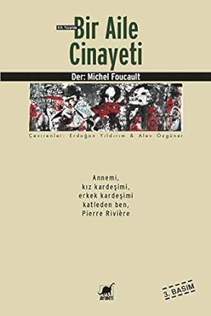 19. Yüzyılda Bir Aile Cinayeti: Annemi, Kız Kardeşimi, Erkek Kardeşimi Katleden Ben, Pierre Riviere