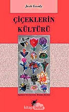 Çiçeklerin Kültürü: Doğu ve Batı Toplumlarında Çiçek Kullanımı ve Çiçek Sembolizmi
