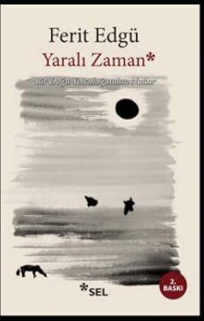 YARALI ZAMAN: Bir Doğu Yolculuğundan Notlar