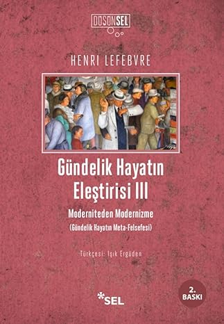Gündelik Hayatın Eleştirisi 3: Moderniteden Modernizme