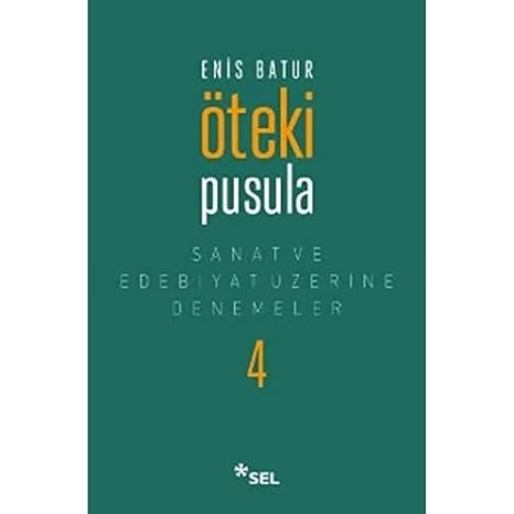 Öteki Pusula: Sanat ve Edebiyat Üzerine Denemeler 4