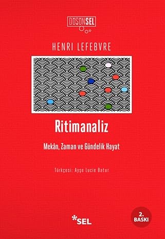 Ritimanaliz: Mekan Zaman ve Gündelik Hayat