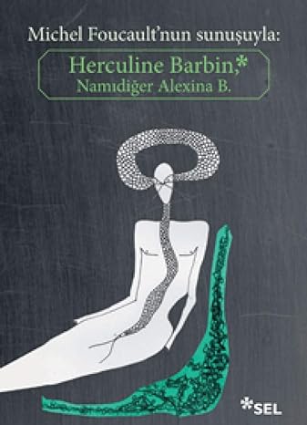 Herculine Barbin, Namıdiğer Alexina B. Michel Foucault'nun Sunuşuyla