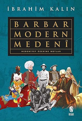 Barbar Modern Medeni: Medeniyet Üzerine Notlar