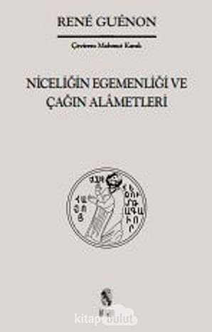 Niceliğin Egemenliği Ve Çağın Alametleri
