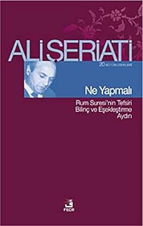 NE YAPMALI: Bütün Eserleri 20 / Rum Suresi'nin Tefsiri Bilinç ve Eşekleştirme Aydın