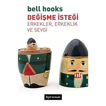 Değişme İsteği: Erkekler, Erkeklik ve Sevgi