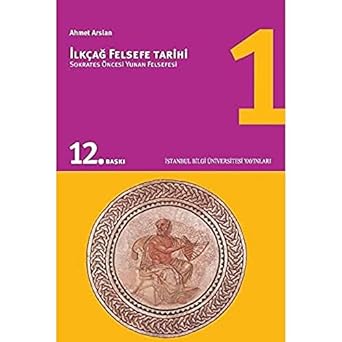 İlkçağ Felsefe Tarihi 1: Sokrates Öncesi Yunan Felsefesi
