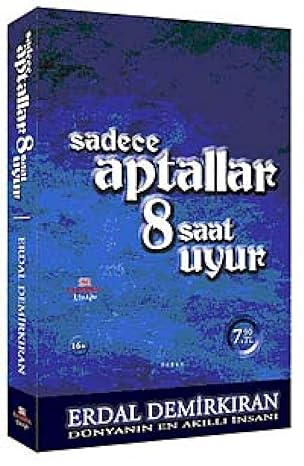 Sadece aptallar 8 saat uyur