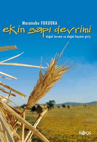 EKİN SAPI DEVRİMİ: Doğal Tarıma ve Doğal Hayata Giriş