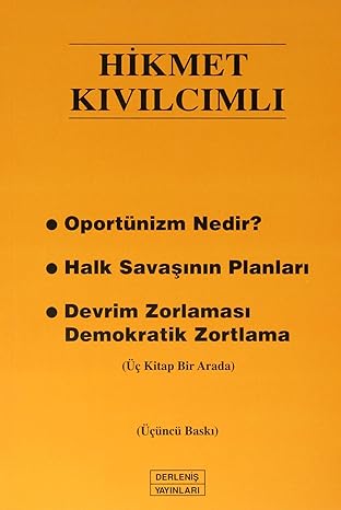Oportünizm Nedir - Halk Savaşının Planları - Devrim Zorlaması Demokratik Zortlama: Üç Kitap Bir Arada