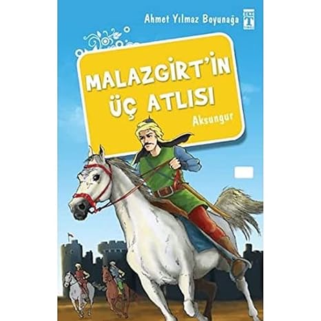 Malazgirt’in Üç Atlısı: Aksungur