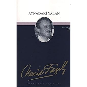 Aynadaki Yalan : 16: Necip Fazıl Bütün Eserleri