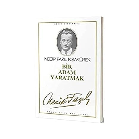 Bir Adam Yaratmak: 3 - Necip Fazıl Bütün Eserleri