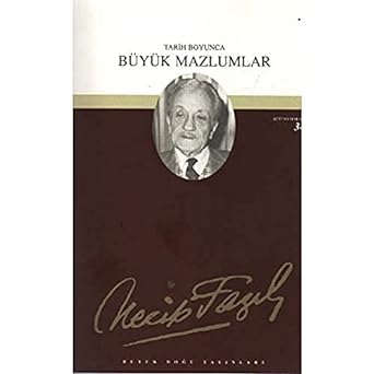 Tarih Boyunca Büyük Mazlumlar Necip Fazıl Bütün Eserleri Cilt: 28