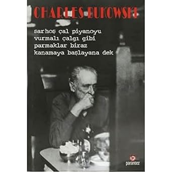 Sarhoş Çal Piyanoyu, Vurmalı Çalgı Gibi, Parmaklar Biraz Kanamaya Başlayana Dek