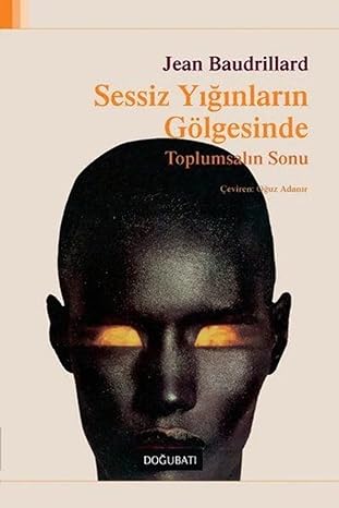 Sessiz Yığınların Gölgesinde: Toplumsalın Sonu
