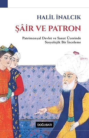 Şair ve Patron: Patrimonyal Devlet ve Sanat Üzerinde Sosyolojik Bir İnceleme
