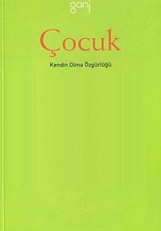 ÇOCUK KENDİN OLMA ÖZGÜRLÜĞÜ: Kendin Olma Özgürlüğü