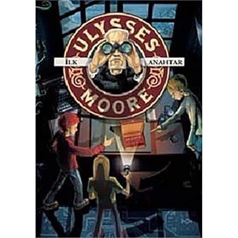 İlk Anahtar / Ulysses Moore 6