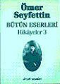 Bütün Eserleri: Hikayeler 3