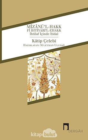Mizanü'l - Hakk Fi İhtiyari'l - Ehakk