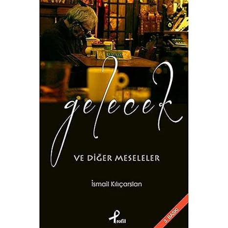 Gelecek ve Diğer Meseleler