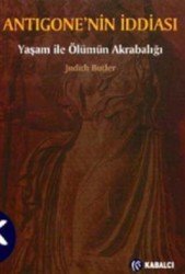 Yaşam İle Ölümün Akrabalığı Antigonenin İddası