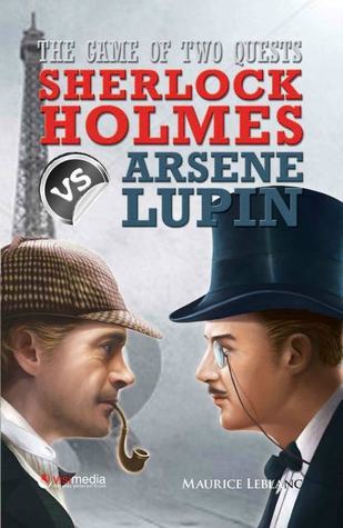 The Game of Two Quest : Sherlock Holmes vs Arsene Lupin