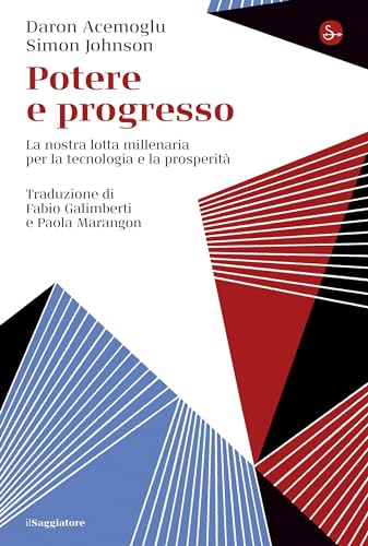 Potere e progresso: La nostra lotta millenaria per la tecnologia e la prosperità