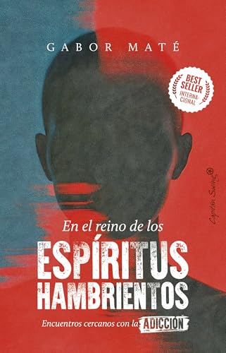 En el reino de los espíritus hambrientos: Encuentros cercanos con la adicción