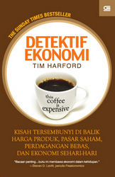 Detektif Ekonomi: Kisah Tersembunyi di Balik Harga Produk, Pasar Saham, Perdagangan Bebas, dan Ekonomi Sehari-hari