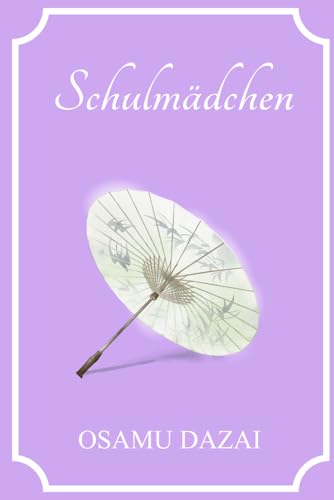 Schulmädchen: Schoolgirl von Osamu Dazai