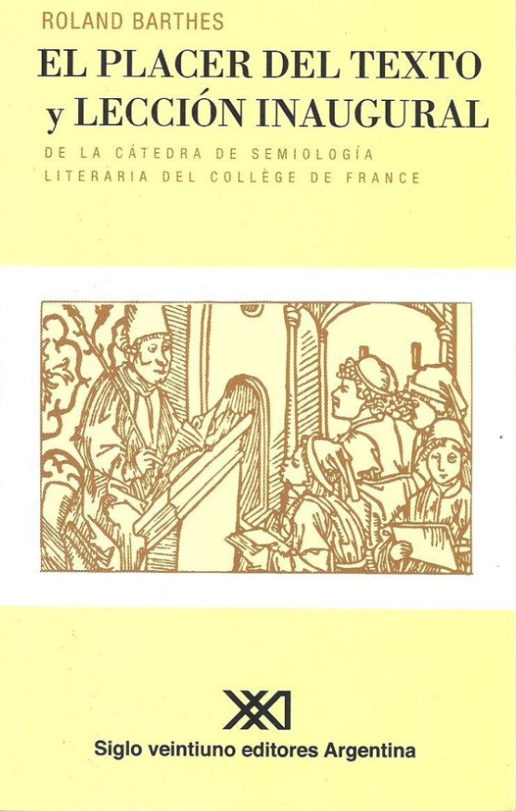 El placer del texto y lección inaugural de la cátedra de semiología literaria del Collége de France