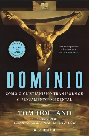 Domínio: Como o Cristianismo Transformou o Pensamento Ocidental