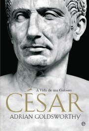 César - A Vida de Um Colosso