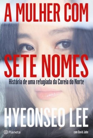 A Mulher com Sete Nomes. História de uma refugiada da Coreia do Norte