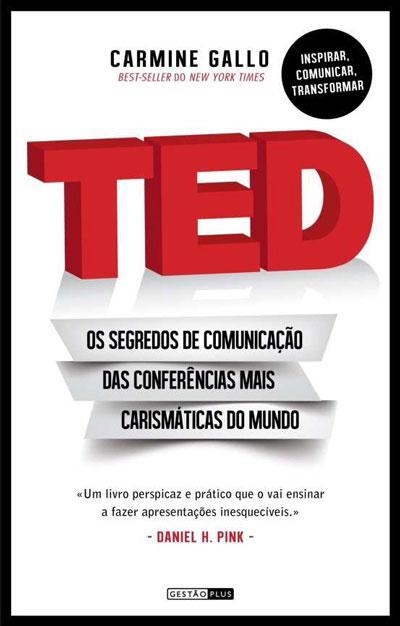TED: Os segredos de comunicação das conferências mais carismáticas do mundo